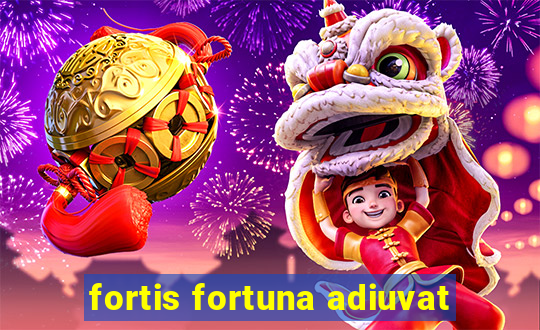 fortis fortuna adiuvat